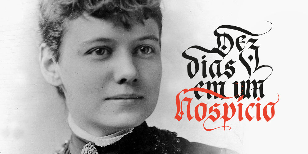 Dez dias em um Hospício | Nellie Bly | Primeiro capítulo